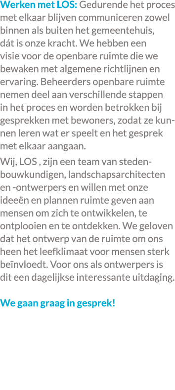 Werken met LOS: Gedurende het proces met elkaar blijven communiceren zowel binnen als buiten het gemeentehuis, d t is...