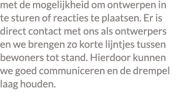 met de mogelijkheid om ontwerpen in te sturen of reacties te plaatsen. Er is direct contact met ons als ontwerpers en...