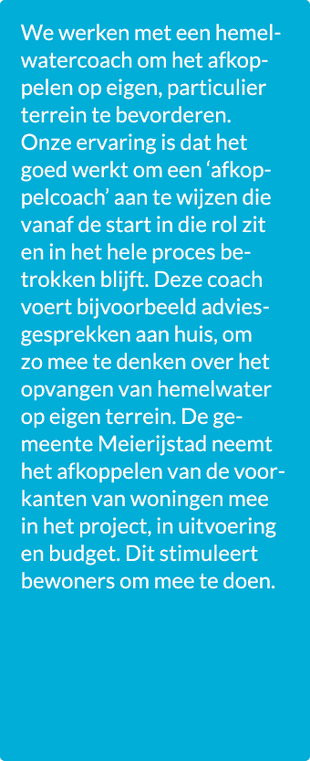 We werken met een hemelwatercoach om het afkoppelen op eigen, particulier terrein te bevorderen. Onze ervaring is dat...