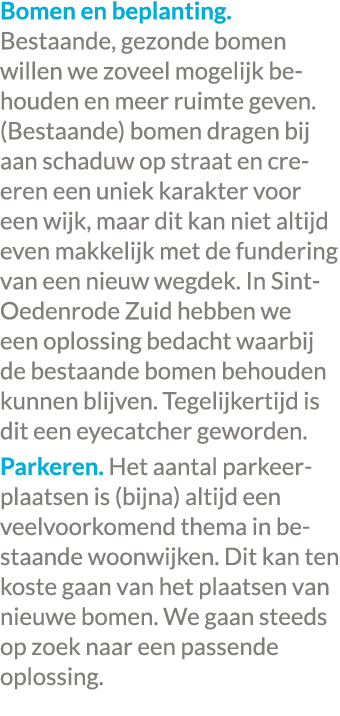 Bomen en beplanting. Bestaande, gezonde bomen willen we zoveel mogelijk behouden en meer ruimte geven. (Bestaande) bo...