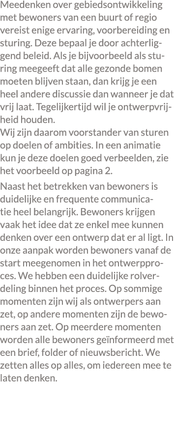 Meedenken over gebiedsontwikkeling met bewoners van een buurt of regio vereist enige ervaring, voorbereiding en sturi...
