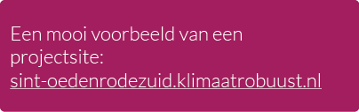 Een mooi voorbeeld van een projectsite: sint oedenrodezuid.klimaatrobuust.nl