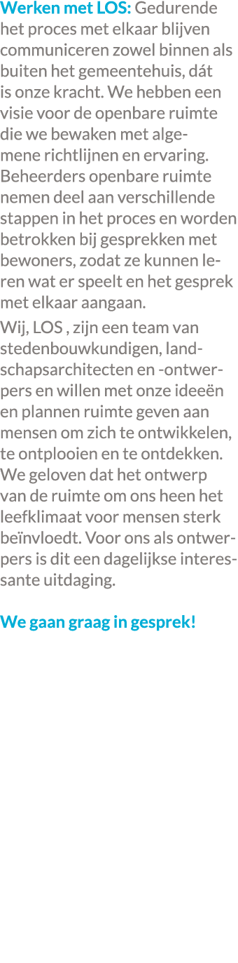 Werken met LOS: Gedurende het proces met elkaar blijven communiceren zowel binnen als buiten het gemeentehuis, d t is...